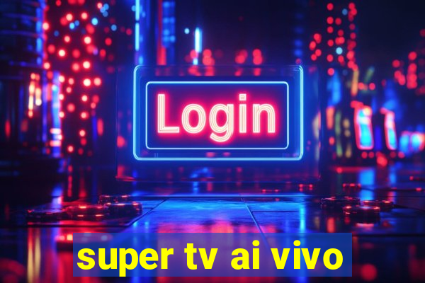 super tv ai vivo